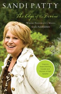 BOOK REVIEW: The Edge of the Divine by Sandi Patty The Edge of the Divine by Sandi Patty | Reviewed by Dana Pittman