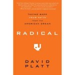 Book Review: Radical: Taking Back Your Faith from the American Dream by David Platt