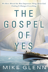 The Gospel of Yes by Mike Glenn on DanaPittman.com
