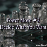 Power Move #2: Decide What You Want